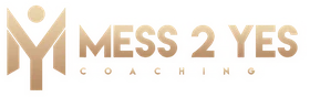 Mess 2 Yes Coaching